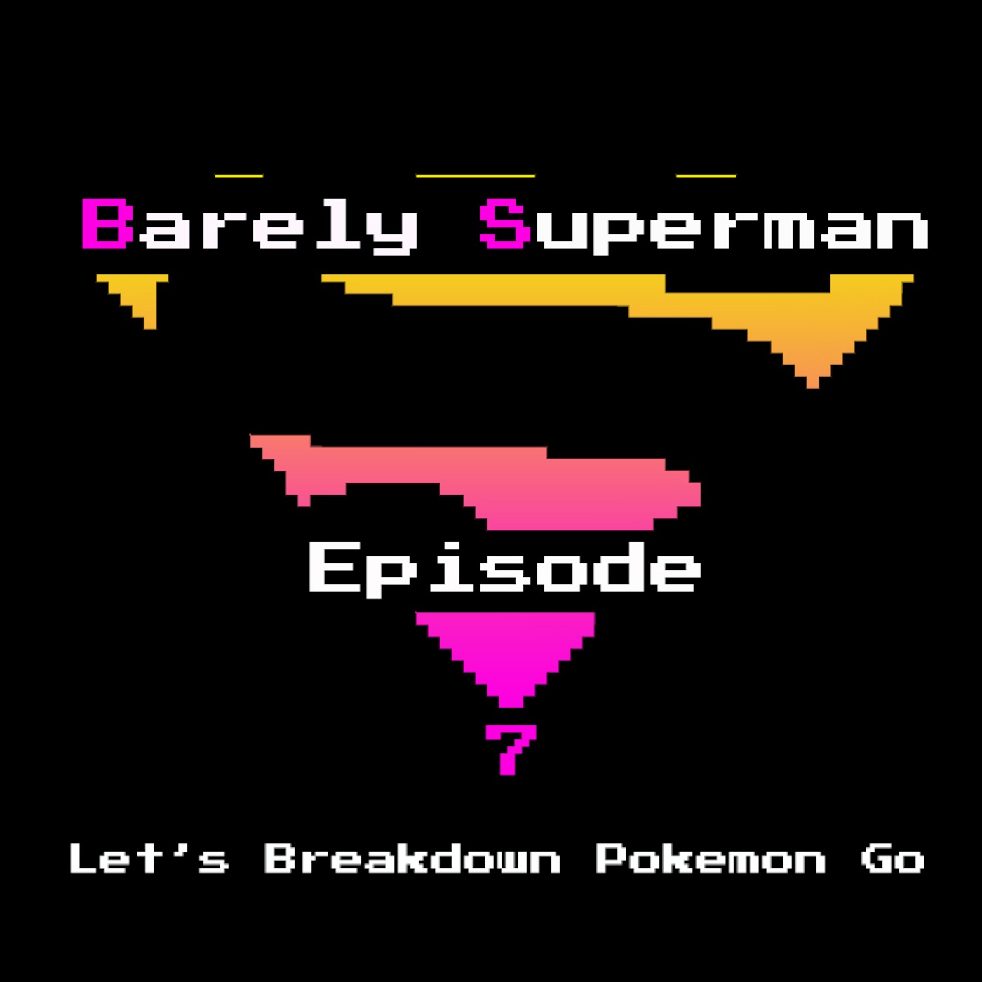 Ep7 - Let's Breakdown Pokemon Go