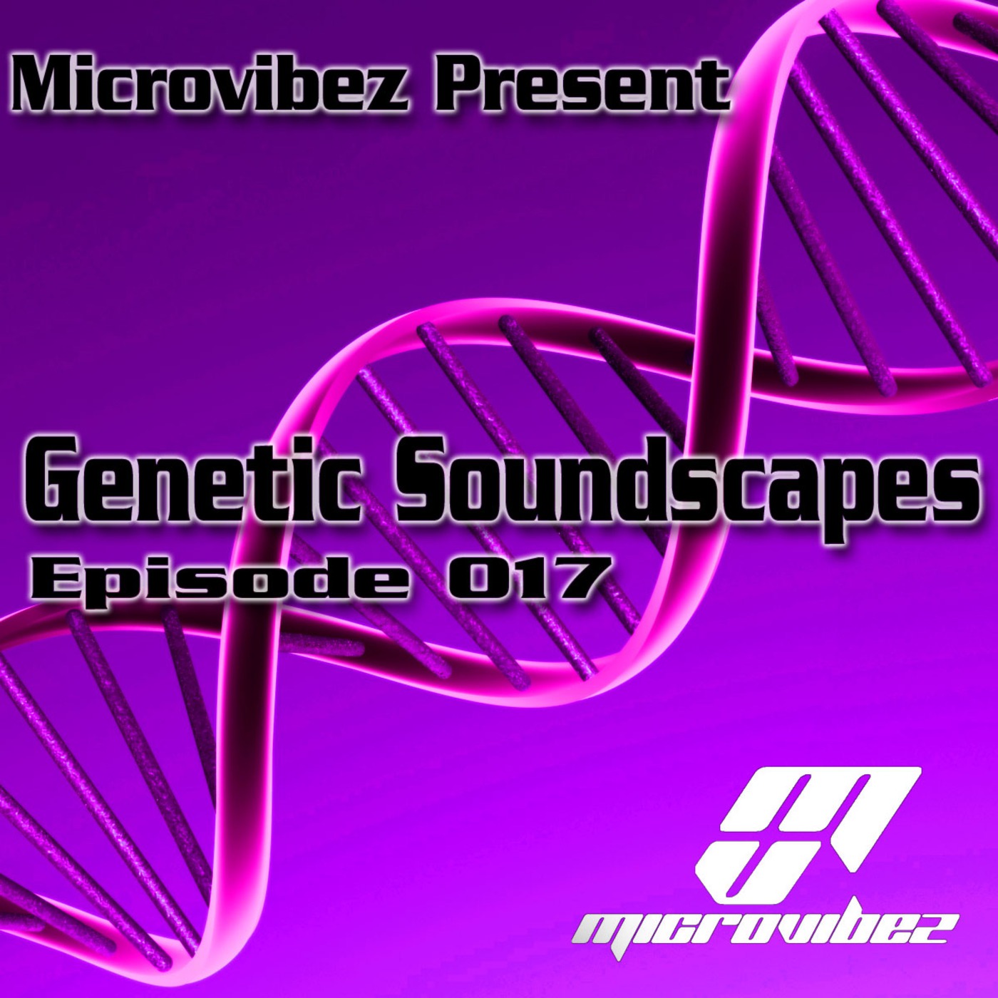 Microvibez Present: Genetic Soundscapes Episode 017
