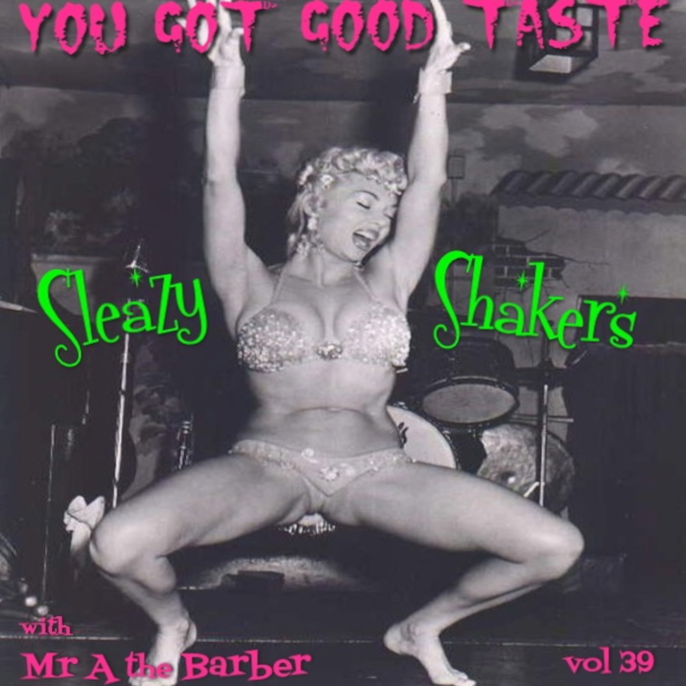YOU GOT GOOD TASTE vol 39 - Sleazy Shakers