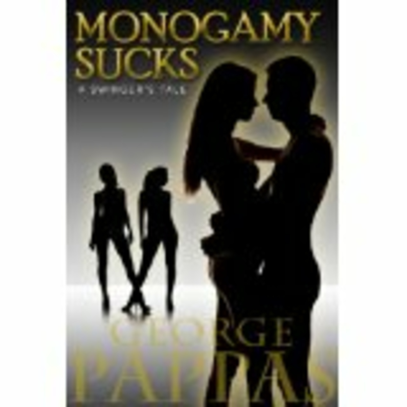 Monogamy Sucks
