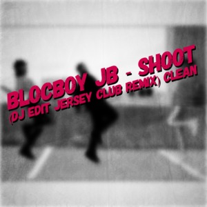 Blocboy Jb Shoot Dj Edit Jersey Club Remix Clean