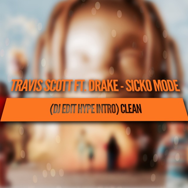 Travis Scott Ft Drake Sicko Mode Dj Edit Hype Intro Clean