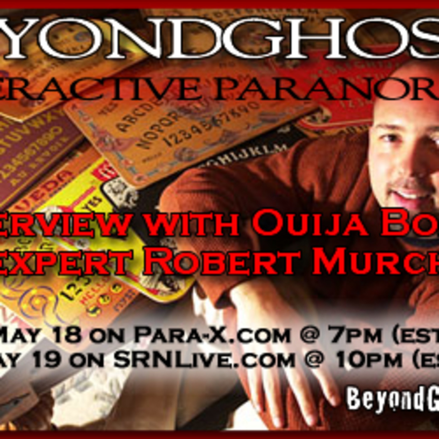 Beyond Ghosts Episode 63 - Interview with Ouija Expert Robert Murch