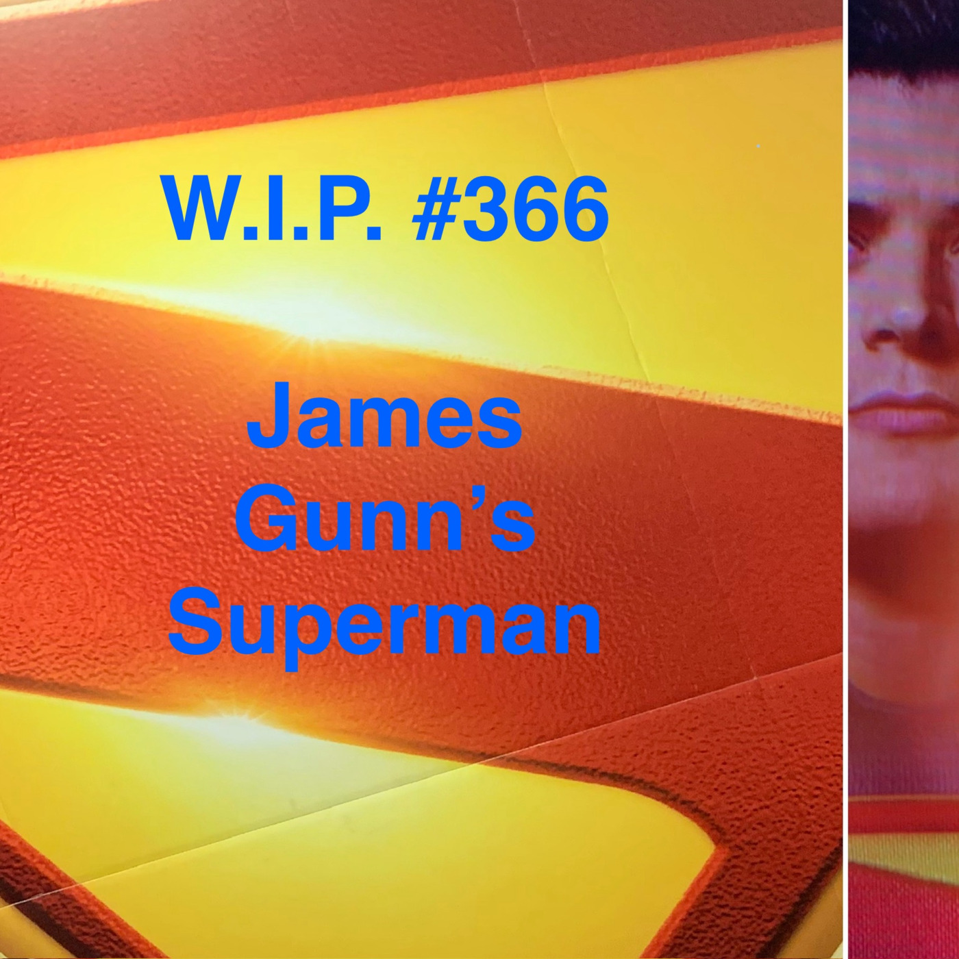 W.I.P. # 366 - James Gunn's Superman