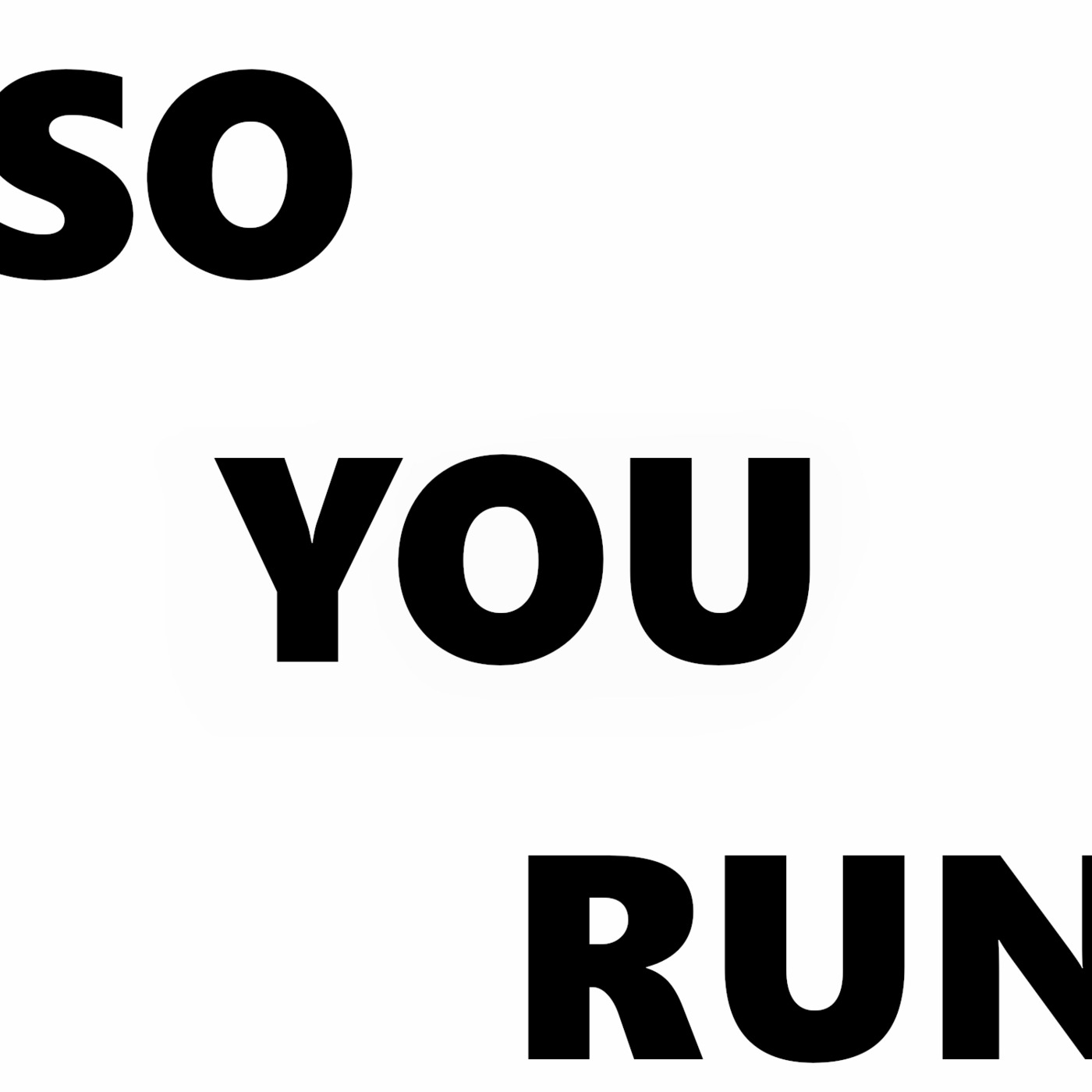 Episode 7: So You Run