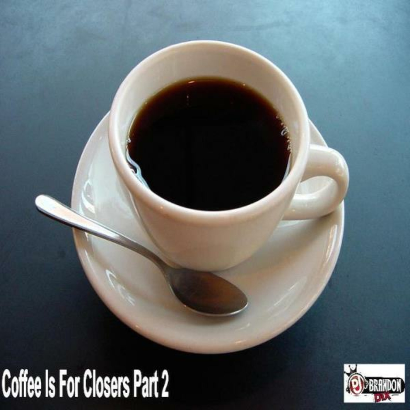 Episode 128: Throw Back Mix from 2017 Coffee is for Closers DJ BIG CHEAUX VOL 128