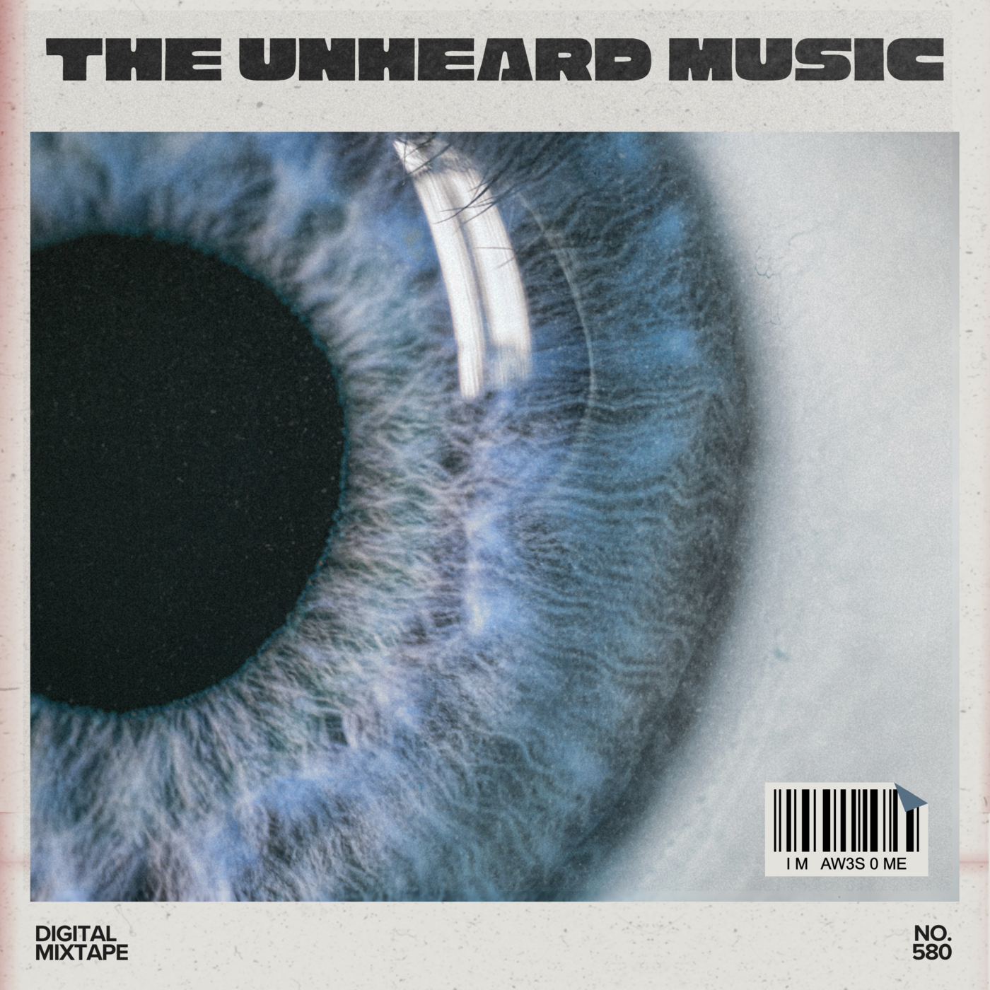 Episode 580: The Unheard Music Digital Mixtape No. 580