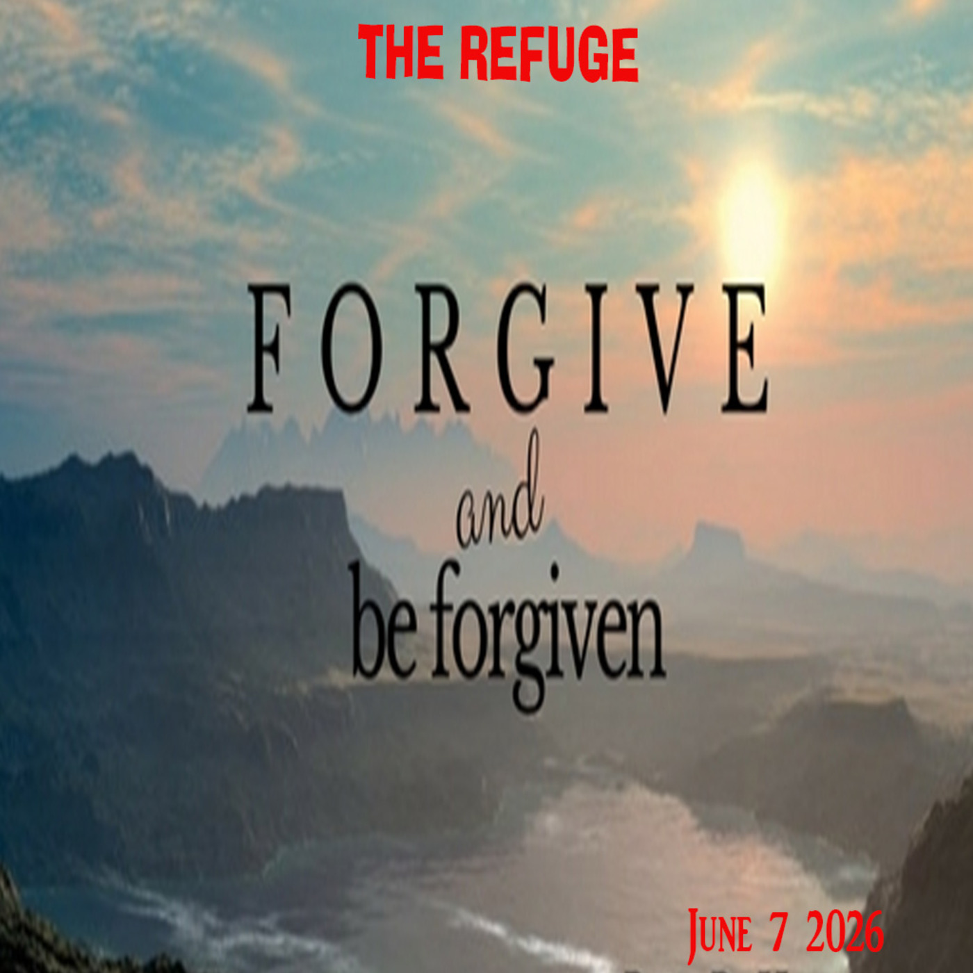 Episode 350: 06-07-26 Forgive and Be Forgiven episode artwork