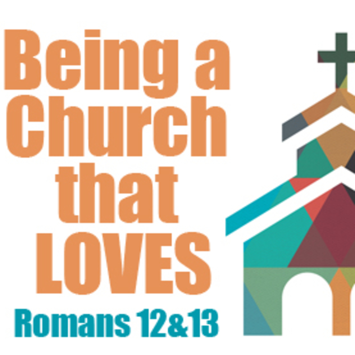 Being a Church That Loves- part 4  Romans 12:17-21 episode artwork