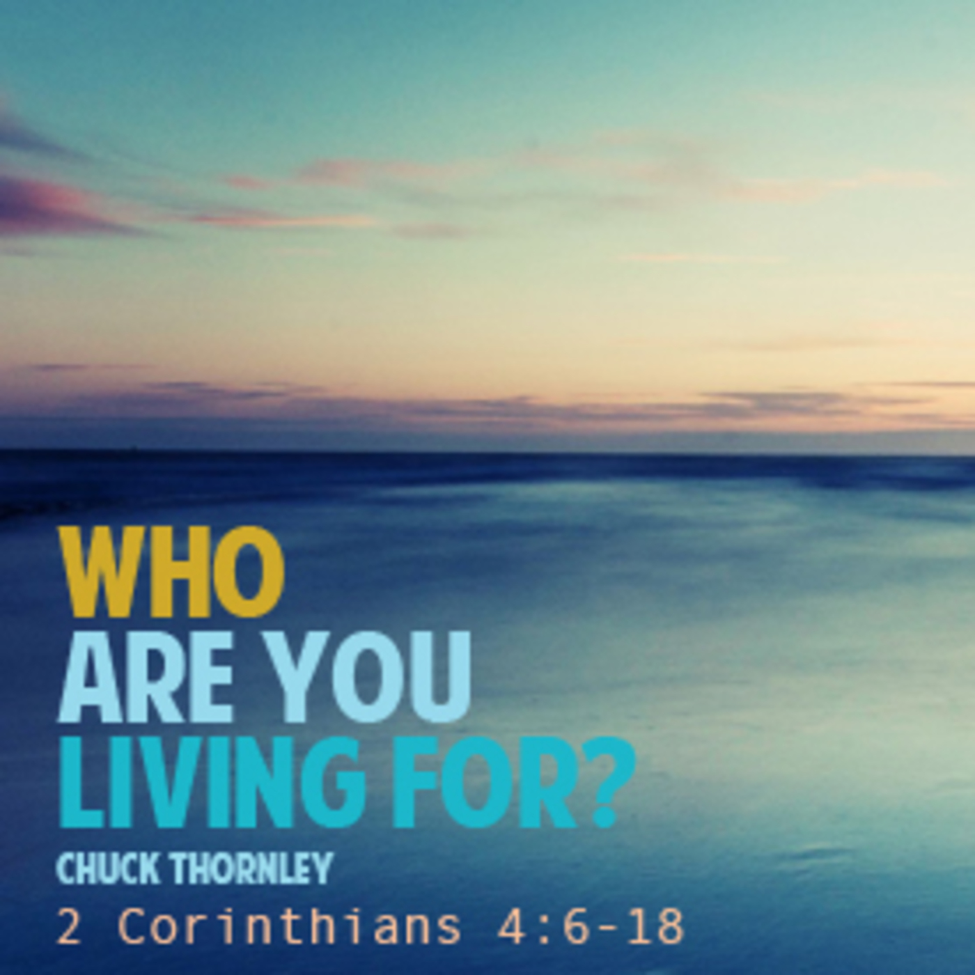 Who are You Living For?  2 Corinthians 4:6-18 episode artwork
