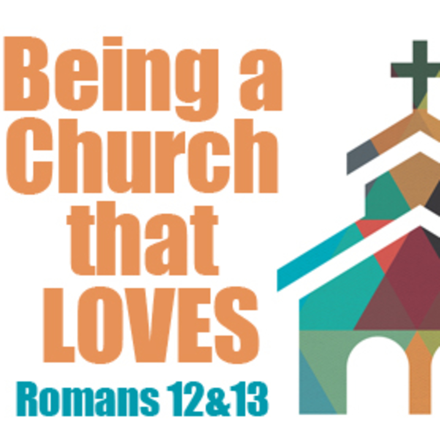 Being a Church That Loves-  Romans 12:9 episode artwork
