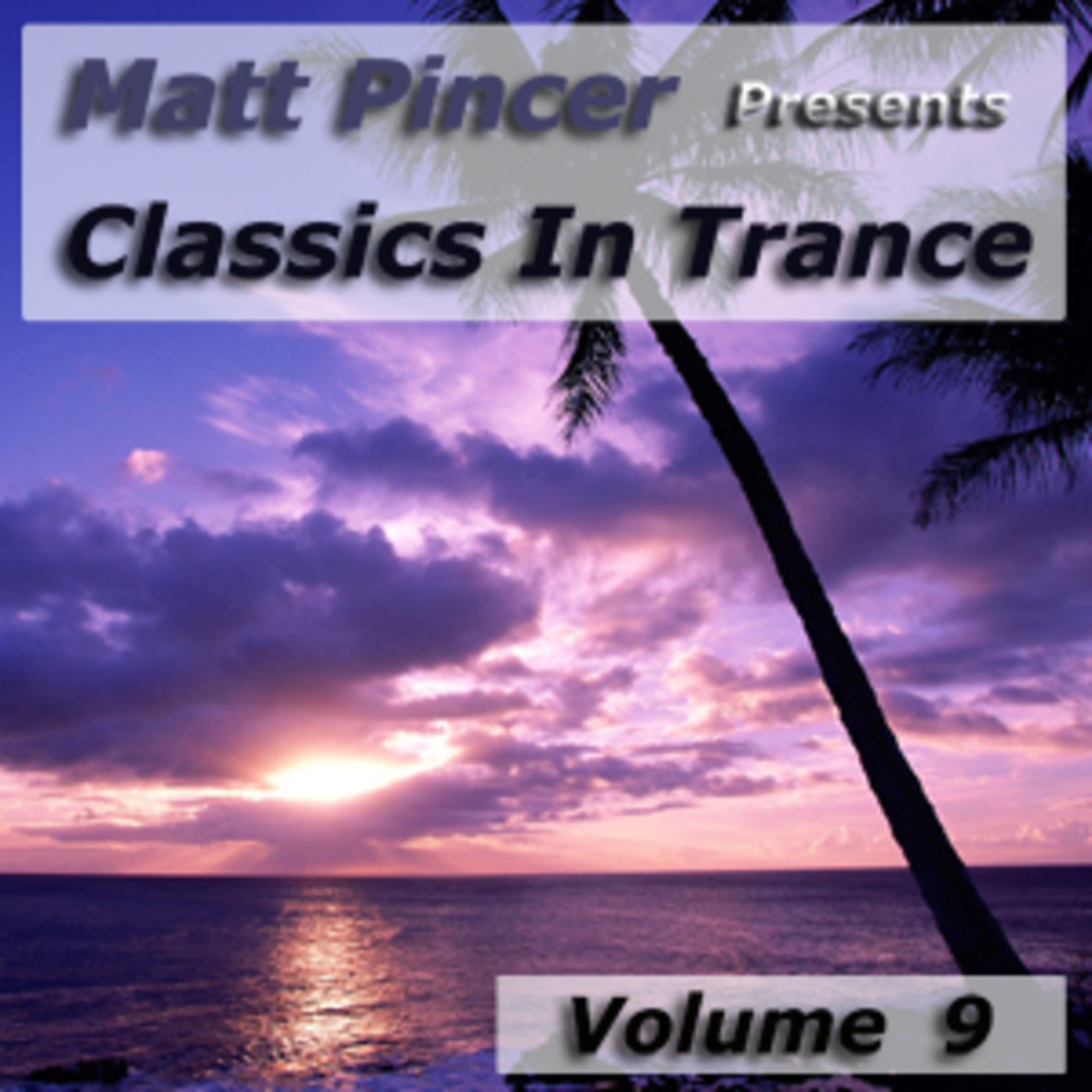 Matt Pincer Presents Classics In Trance - 009