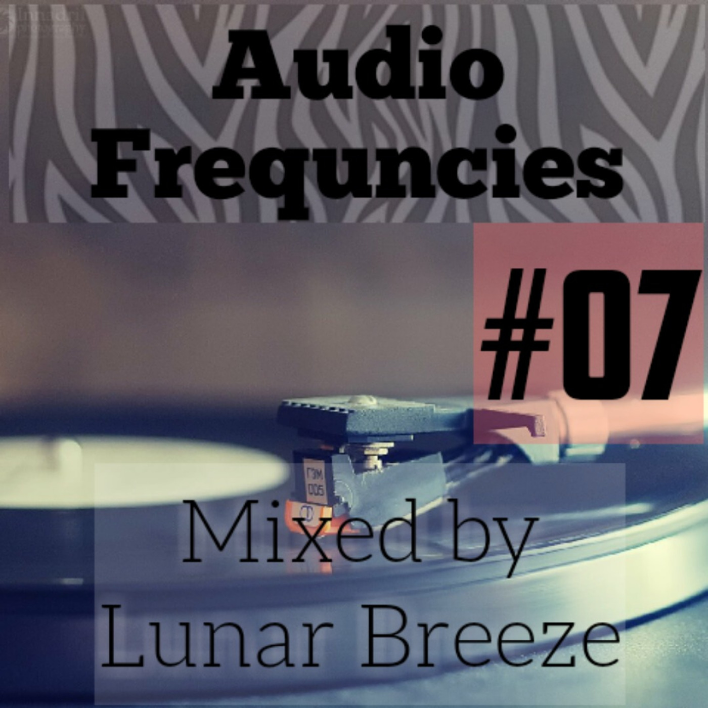 Audio Frequencies - Episode #07 Mixed by Lunar Breeze