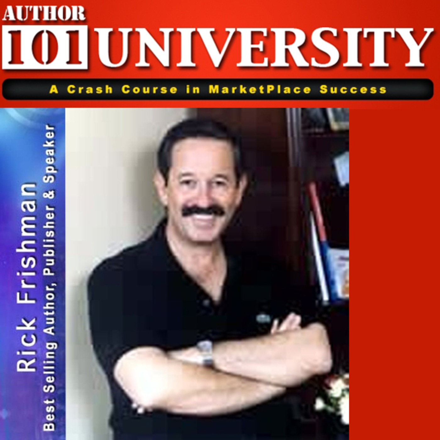 Episode 10 - Authors! Develop Your Platform - Interview with Rick Frishman
