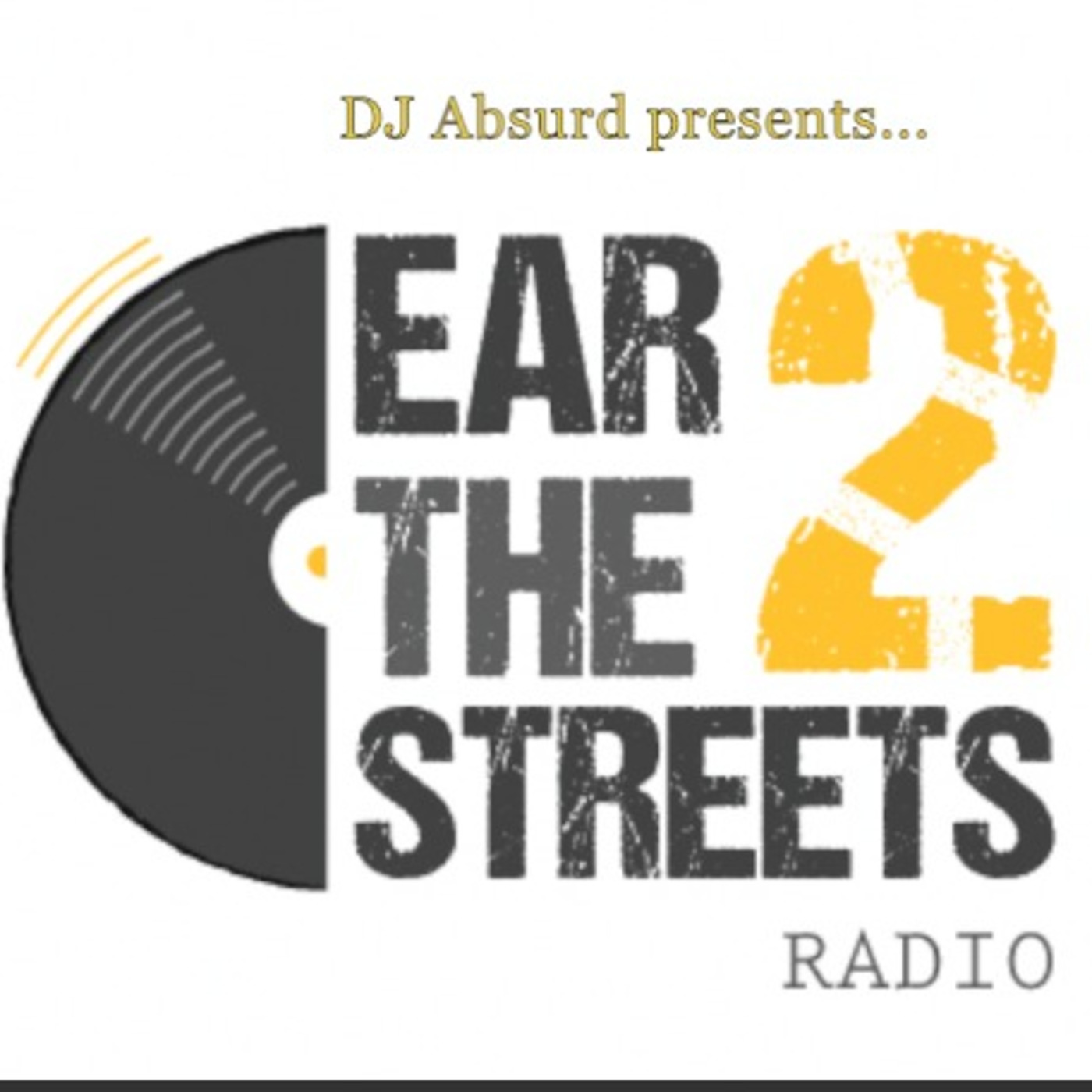 DJ Absurd - Ear 2 The Streets Radio Music Podcast