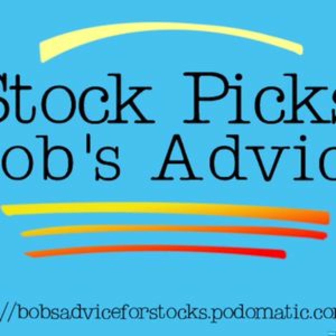 Stock Picks Bob\'s Advice Podcast, a companion to the blog.
