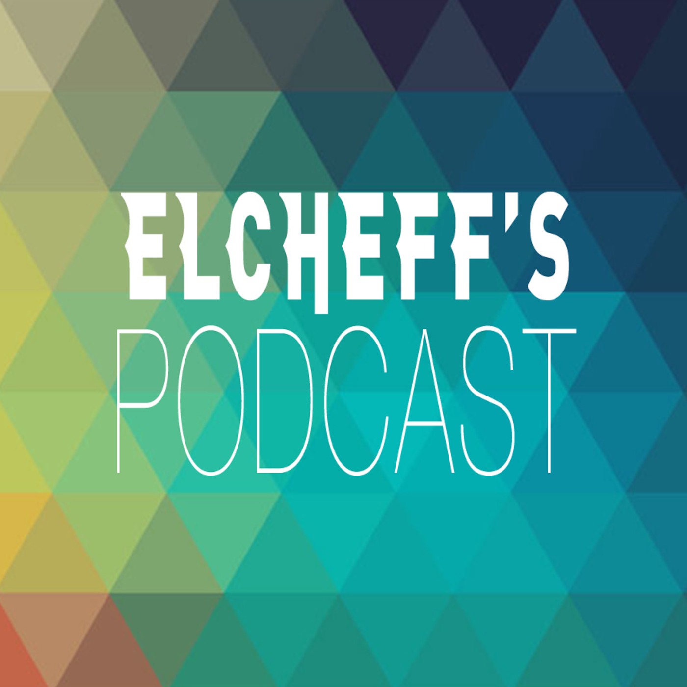 Elcheff\'s Podcast