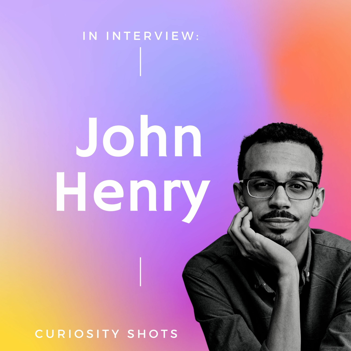 Episode 25: "You MUST Be What You CAN Be"- John Henry