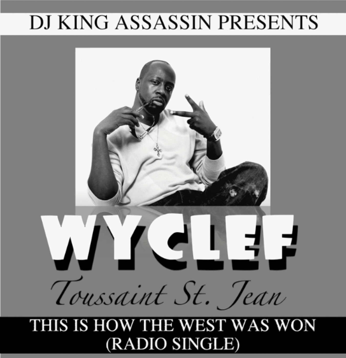 Dj King Assassin Presents - Wyclef Toussaint St Jean- How The West Was Won - Now Impacting Radio episode artwork