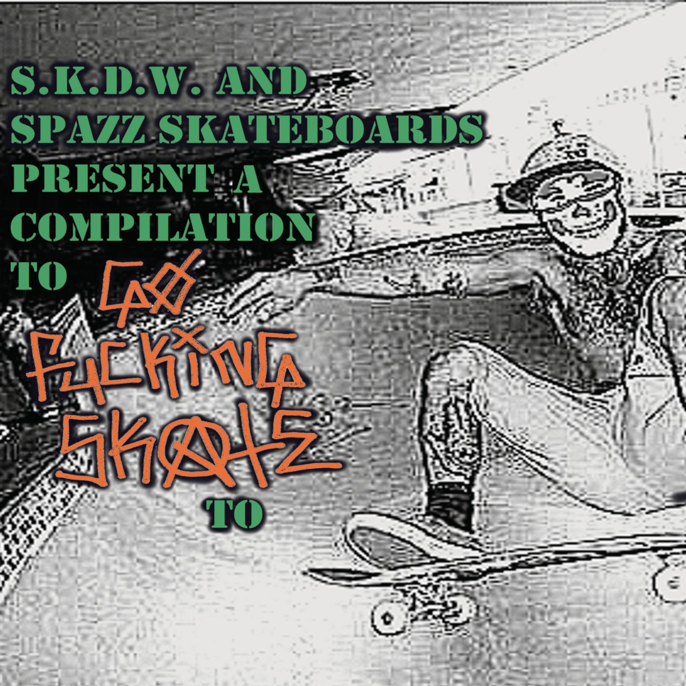 GO FUCKING SKATE compilation