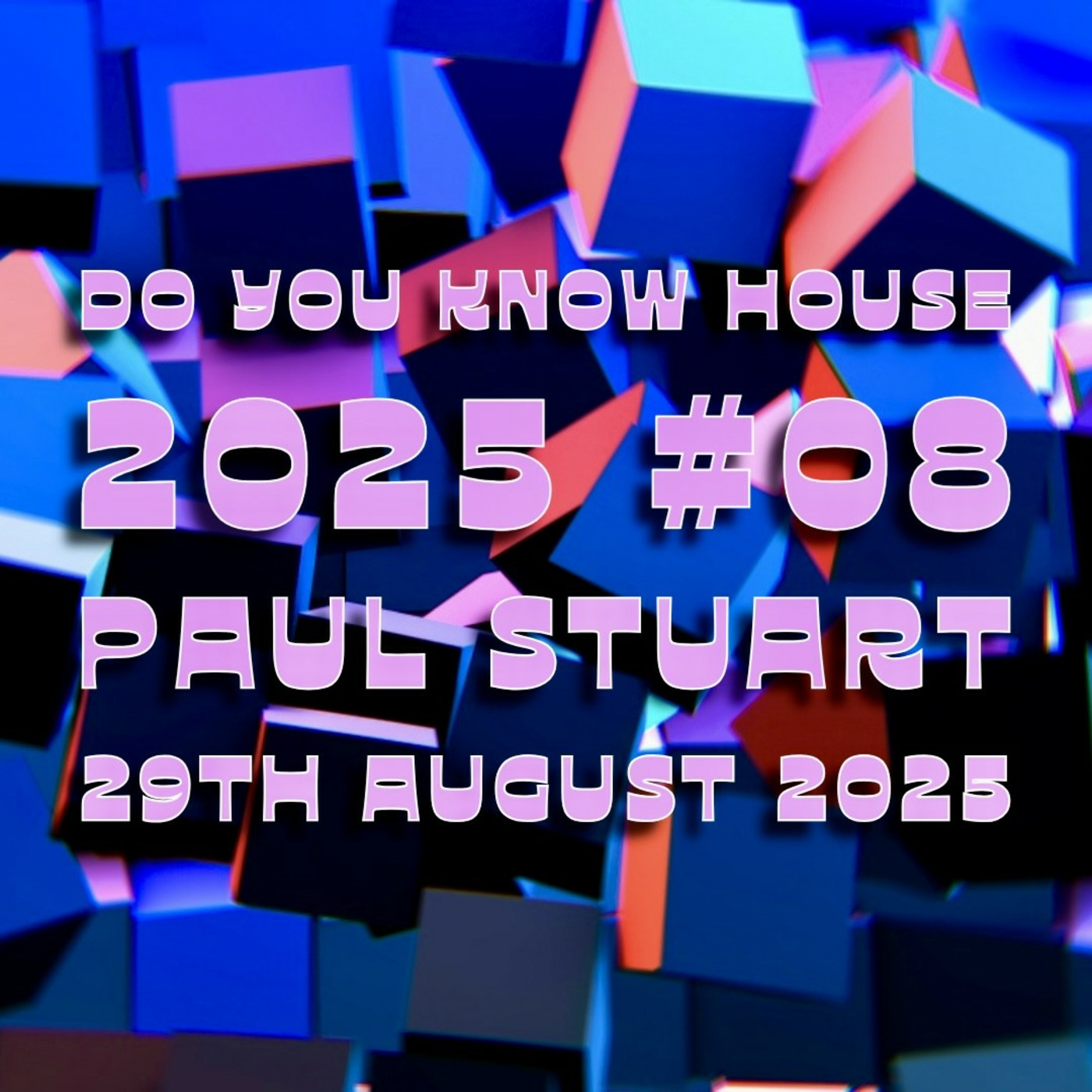 Episode 205: Paul Stuart - Do You Know House 2025 #08 - 29th August 2025