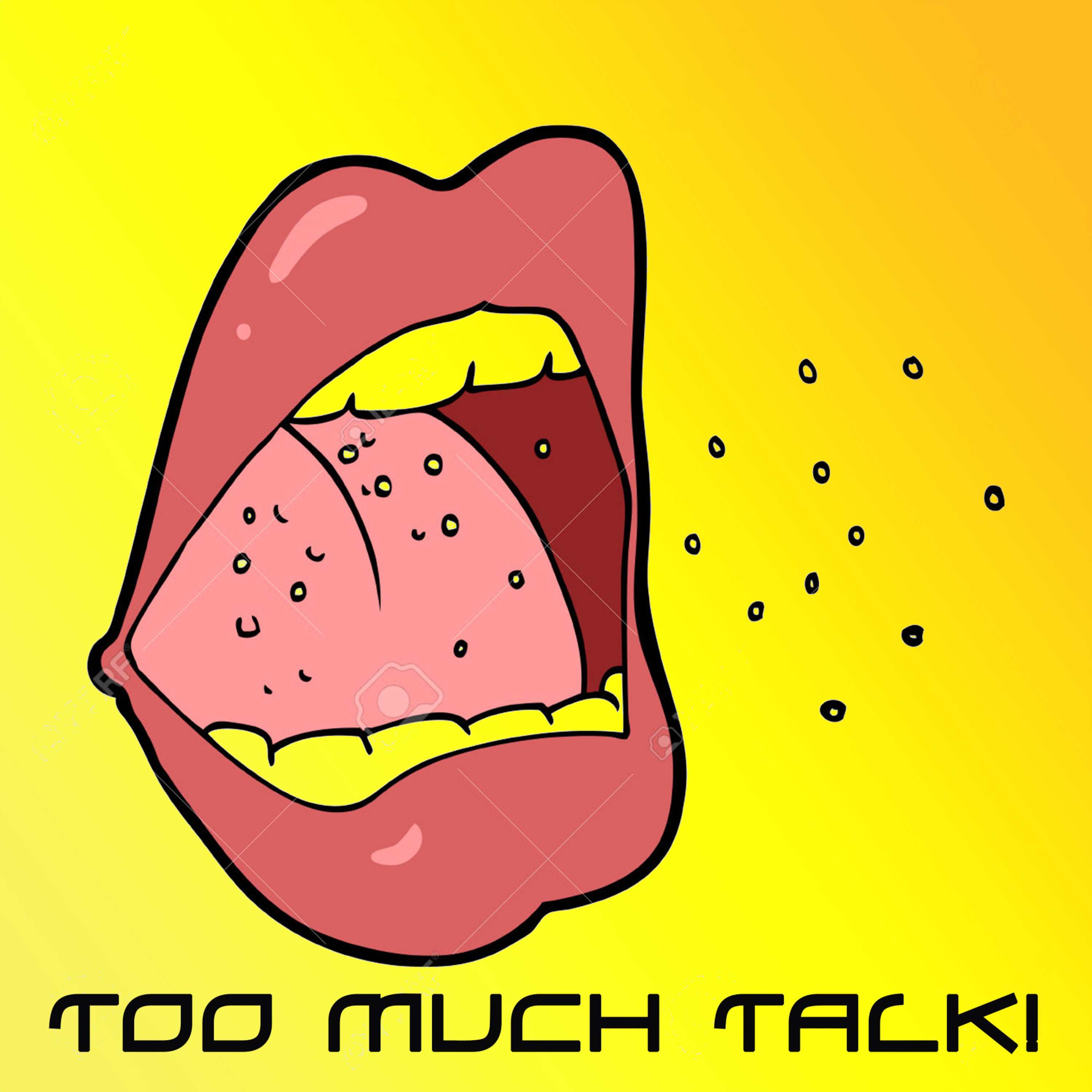 Too Much Talk!