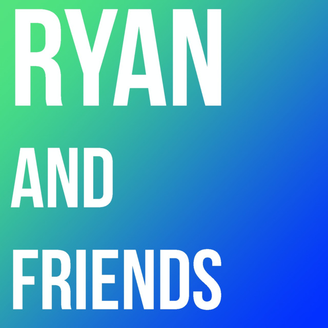 Ryan And Friends