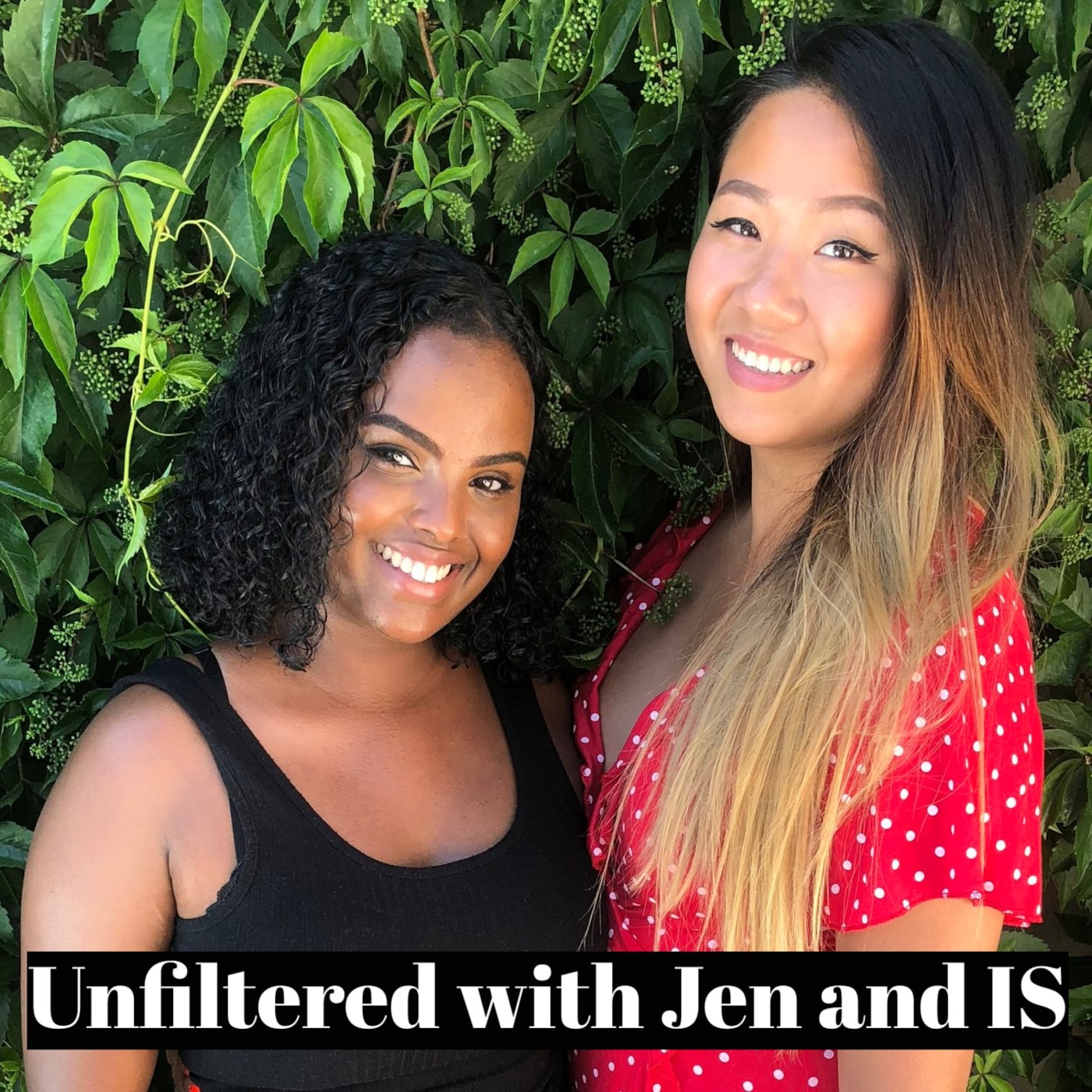 Unfiltered with Jen and Is