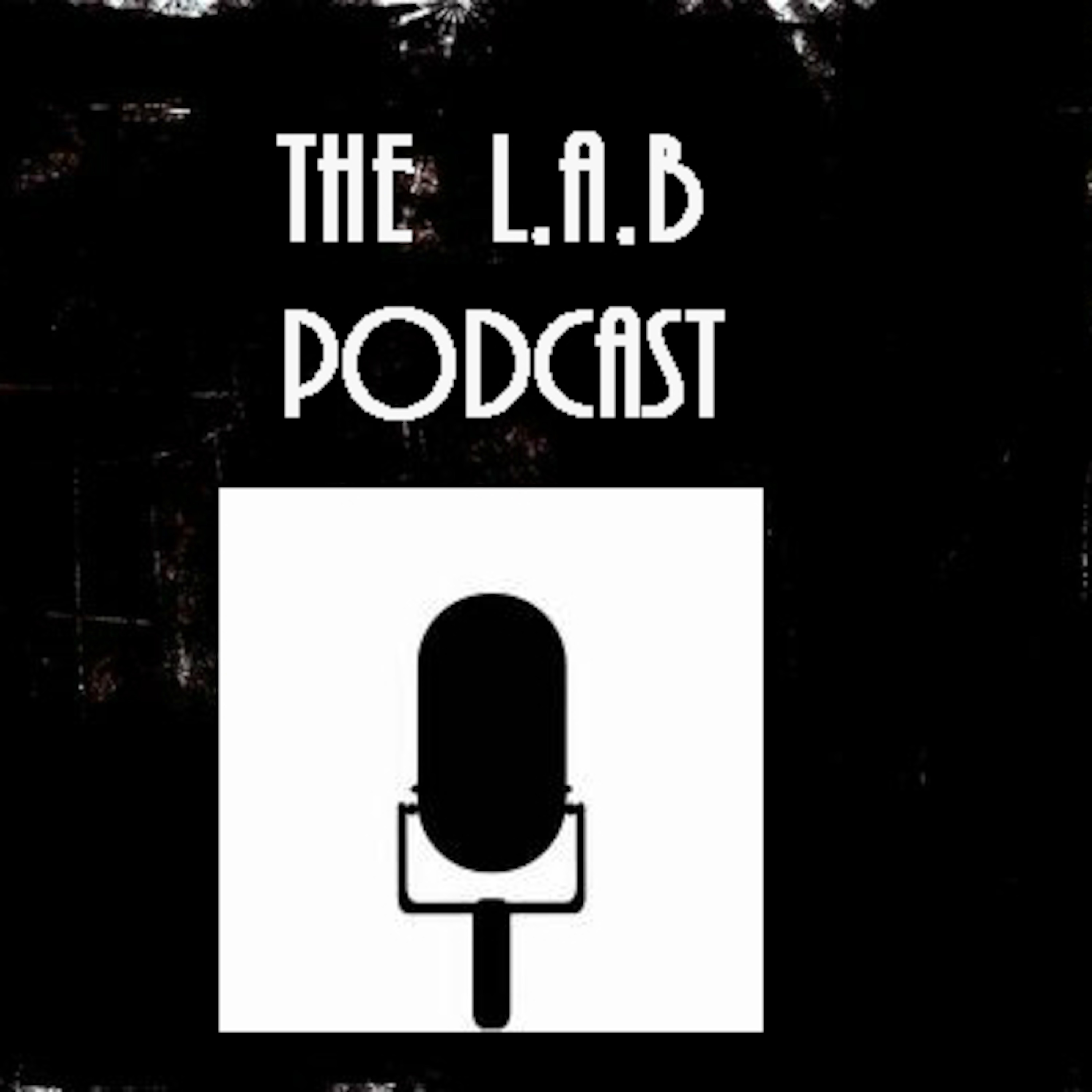 THE L.A.B PODCAST EP.1