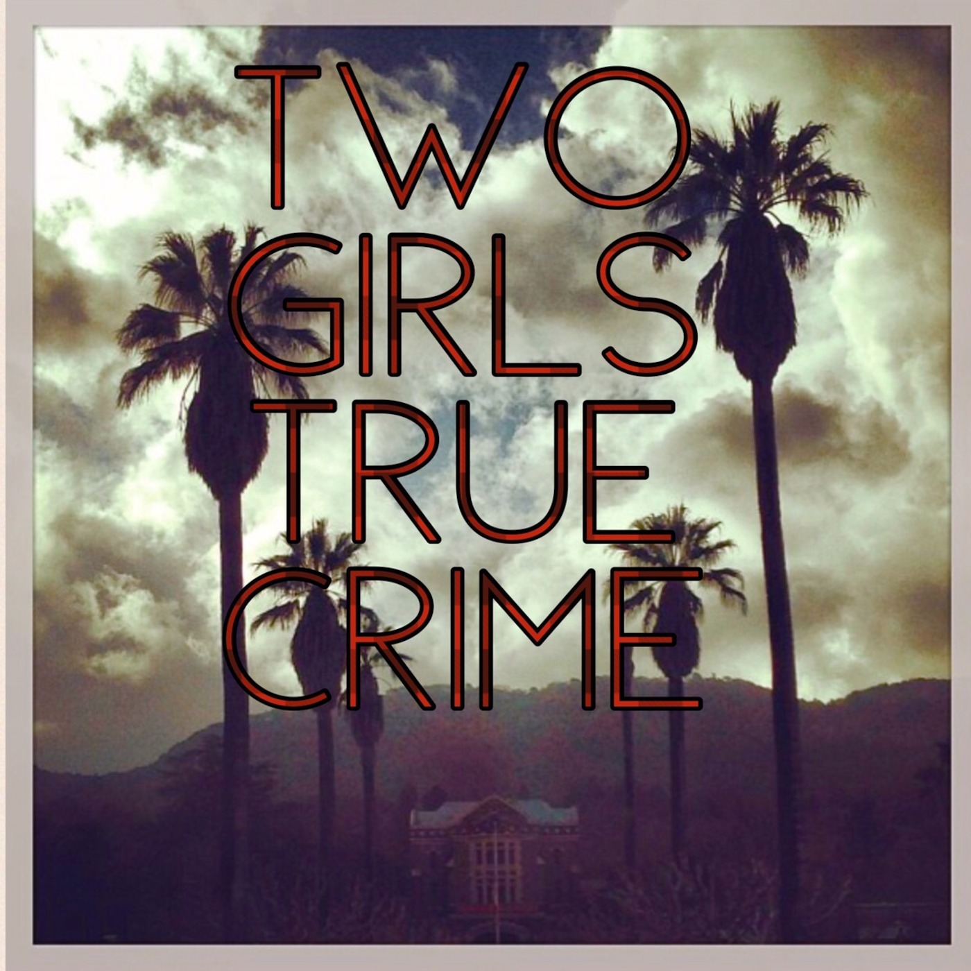 Two Girls True Crime:Featuring Miss Katie Holly & Miss Kortney Haven