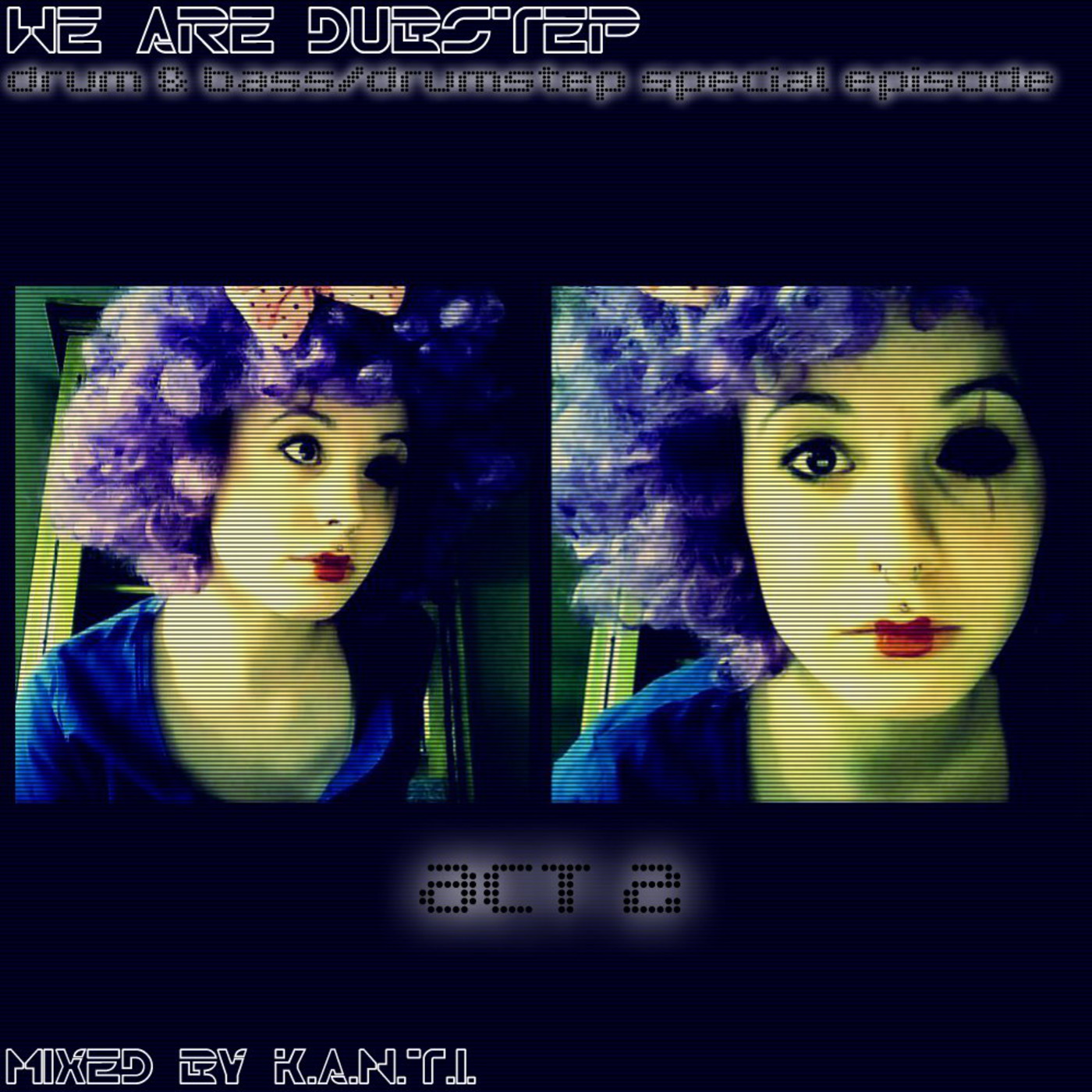 we are dubstep: drum & bass/drumstep special episode act 2