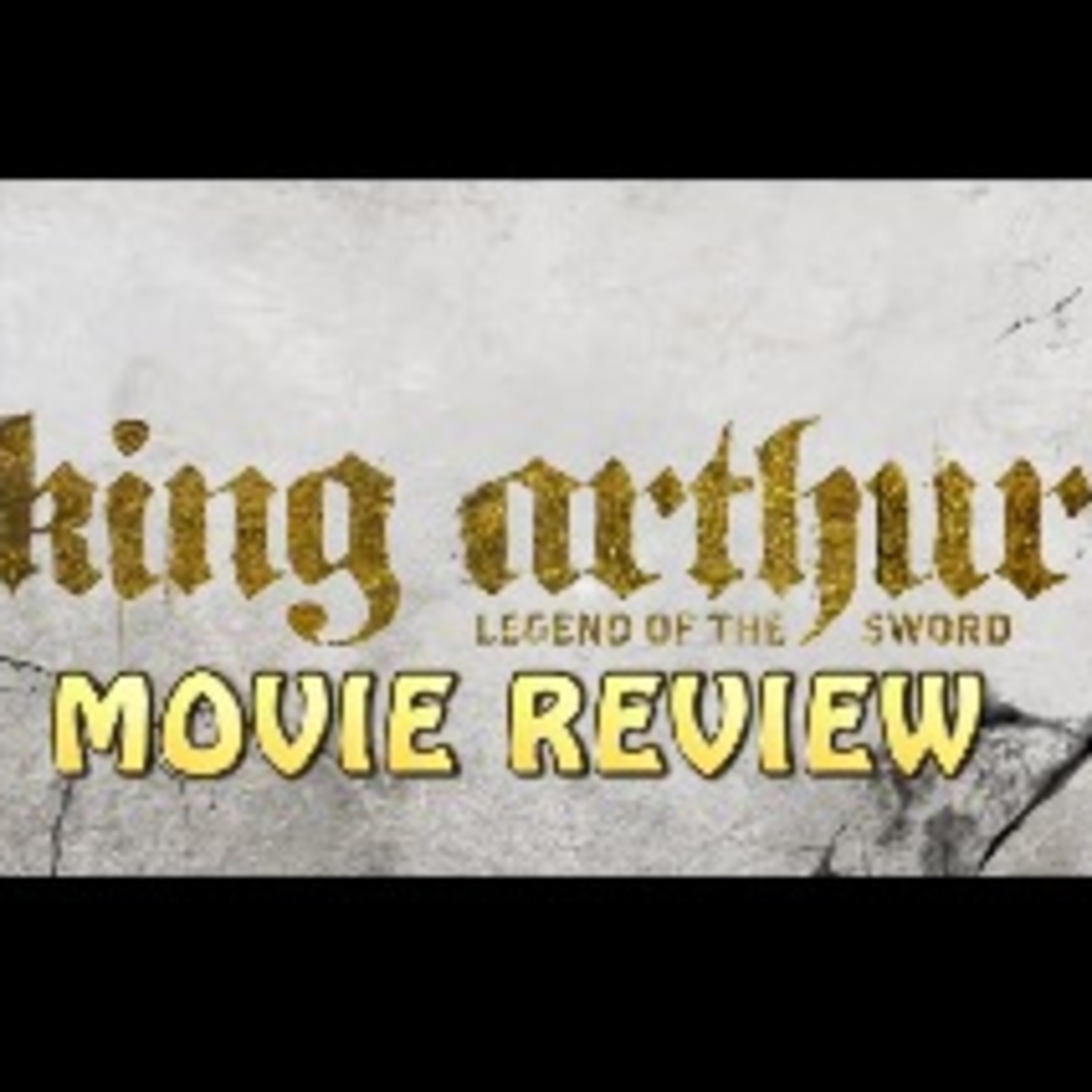 King Arthur Legend of the Sword: Movie Review - Listen & Win episode artwork
