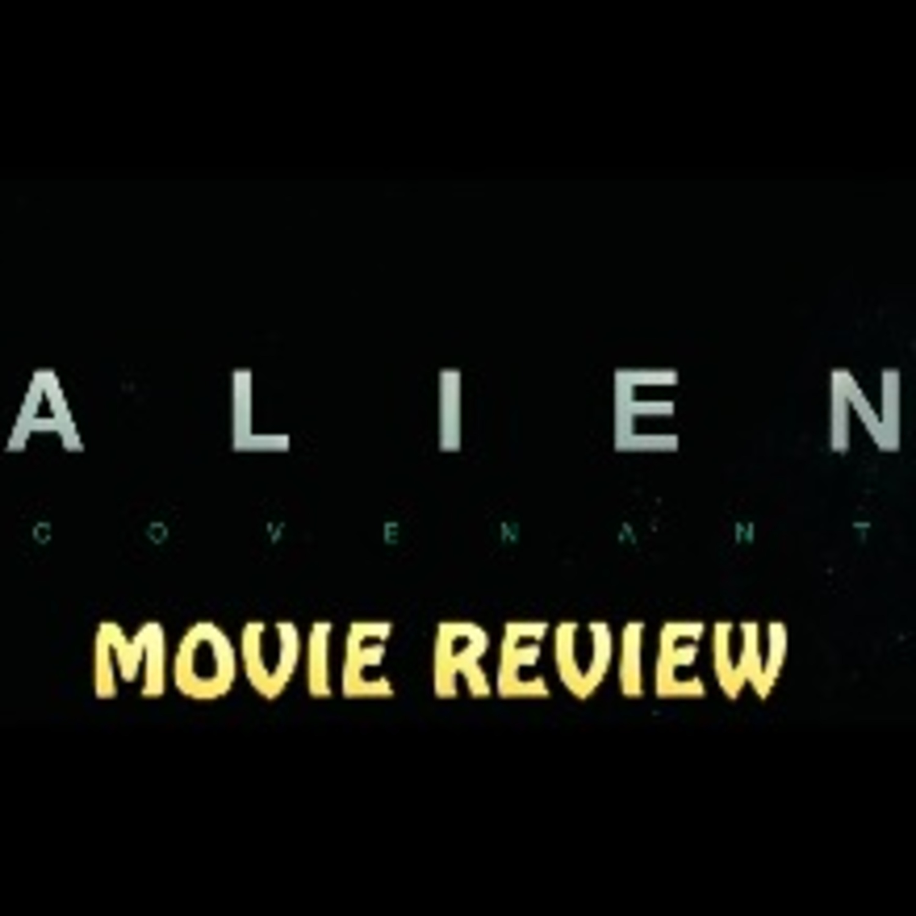 Alien Covenant: Movie Review - Listen & Win episode artwork