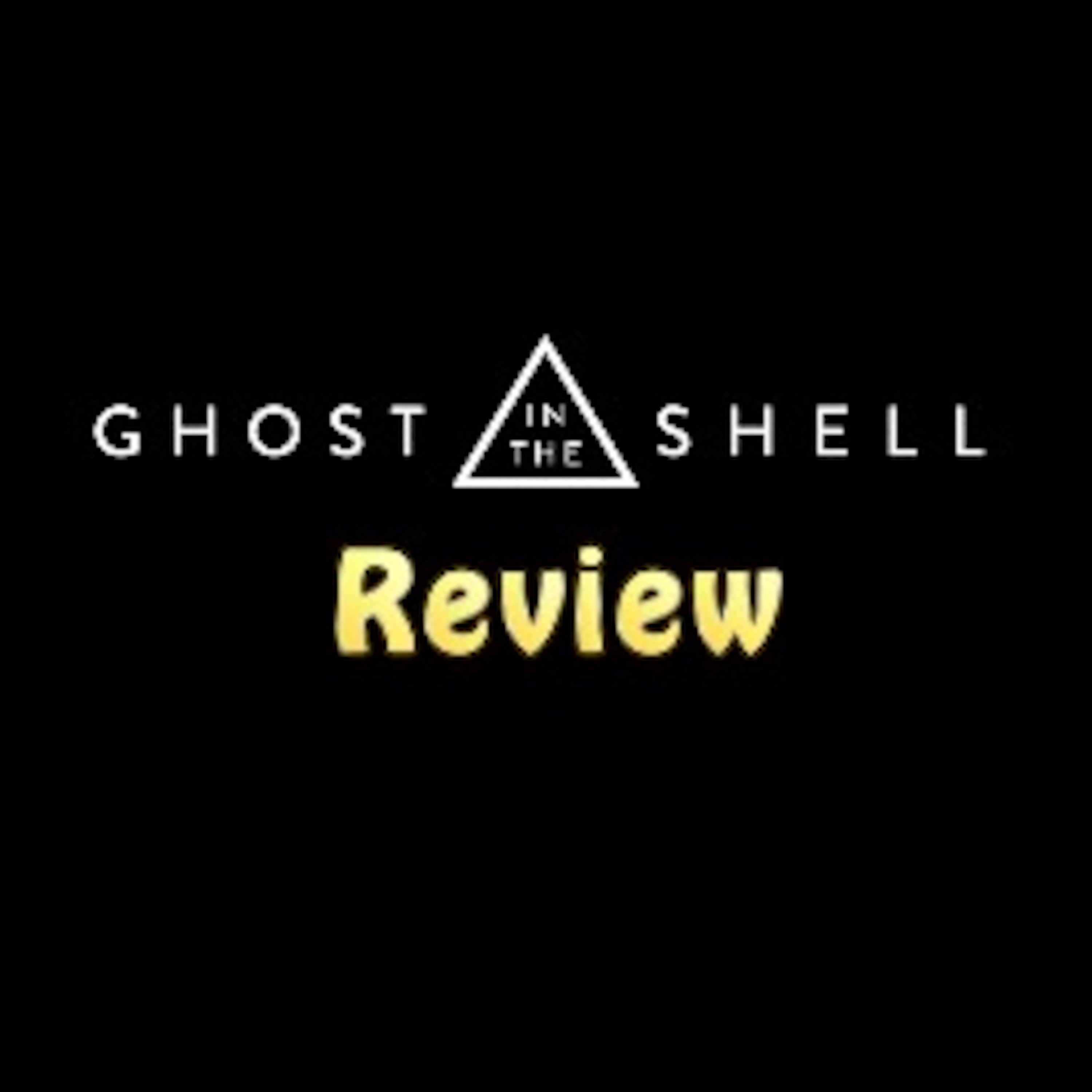Ghost In The Shell: 2017 Review episode artwork