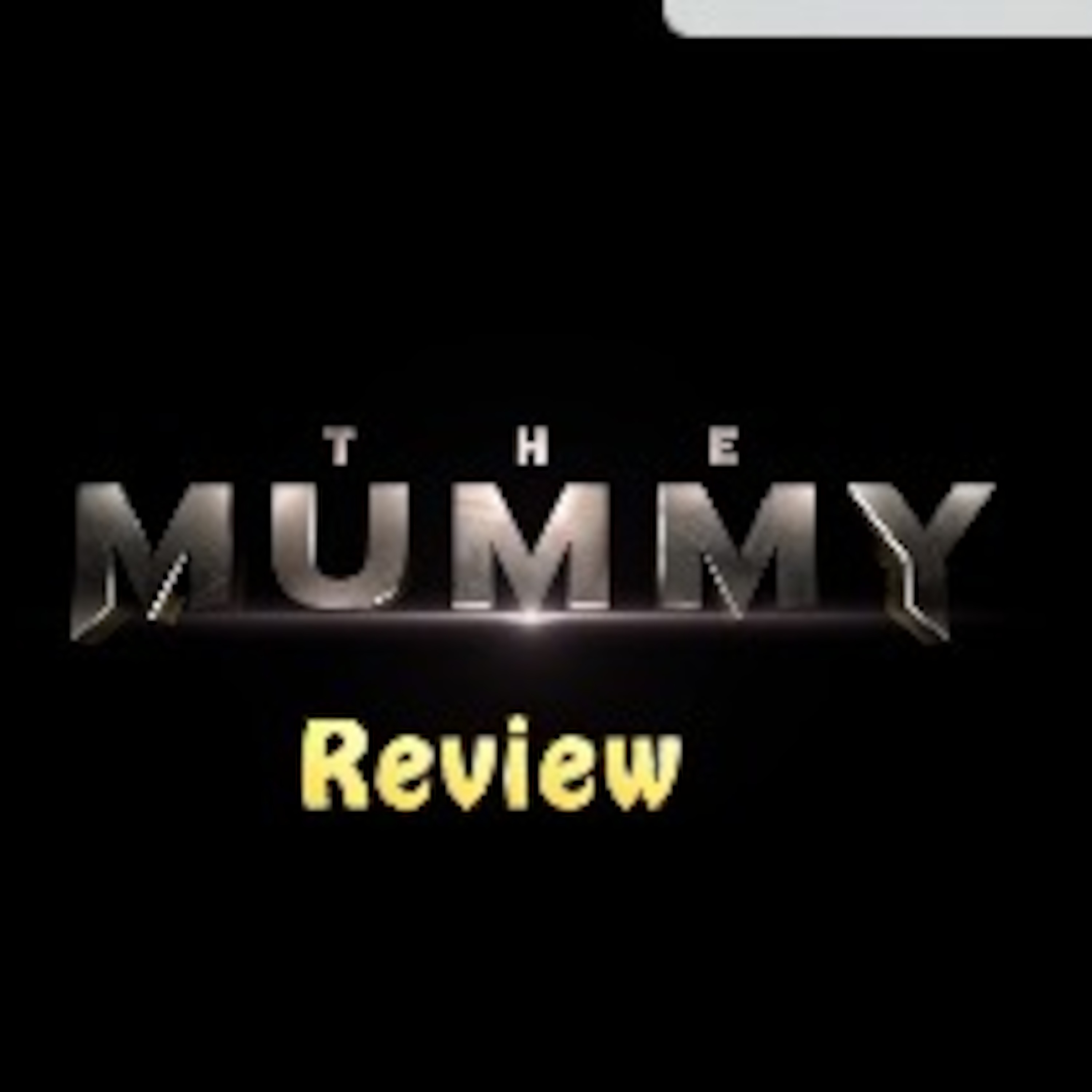 The Mummy: Movie Review - Watch & Win episode artwork