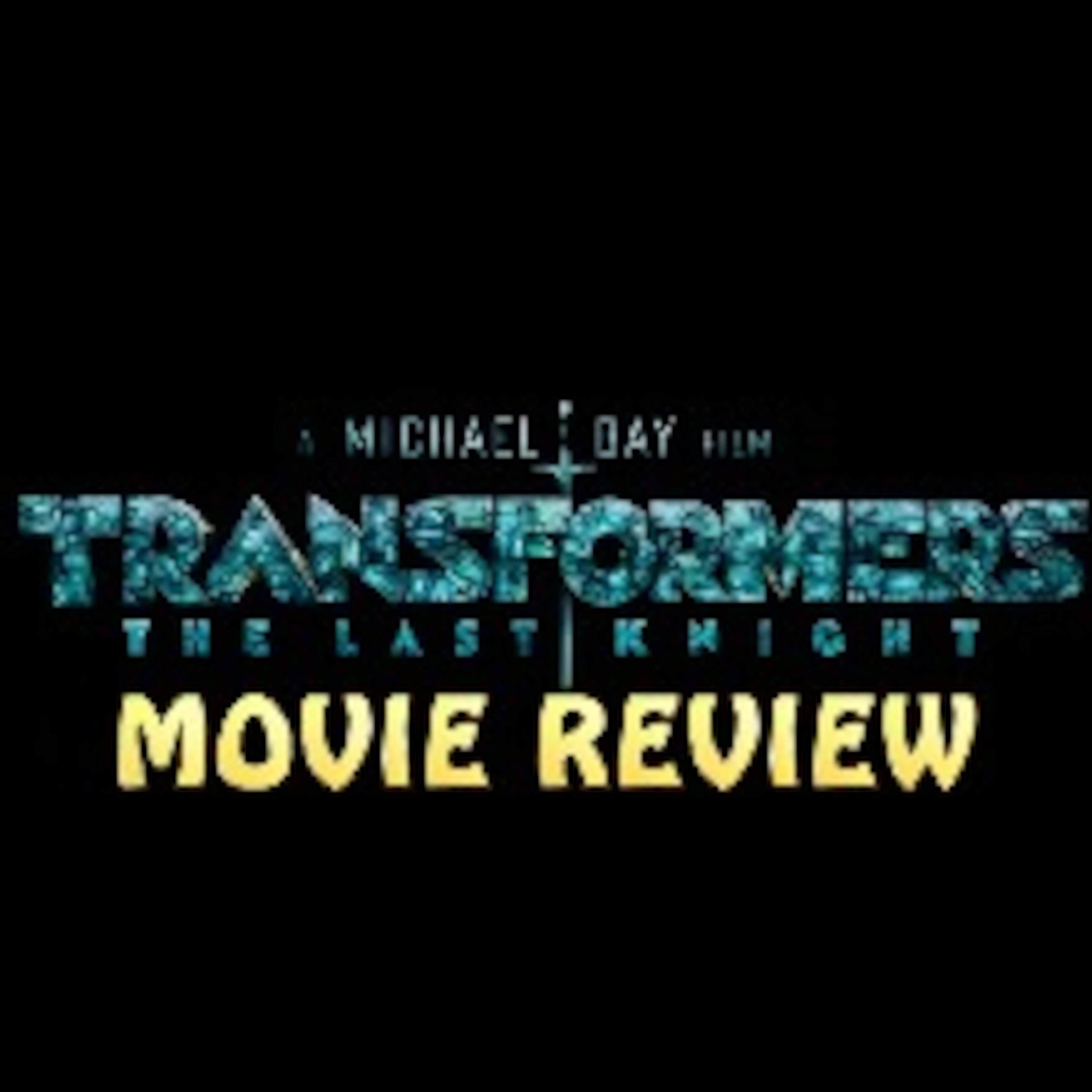TRANSFORMERS THE LAST KNIGHT: Movie Review - Listen & Win episode artwork