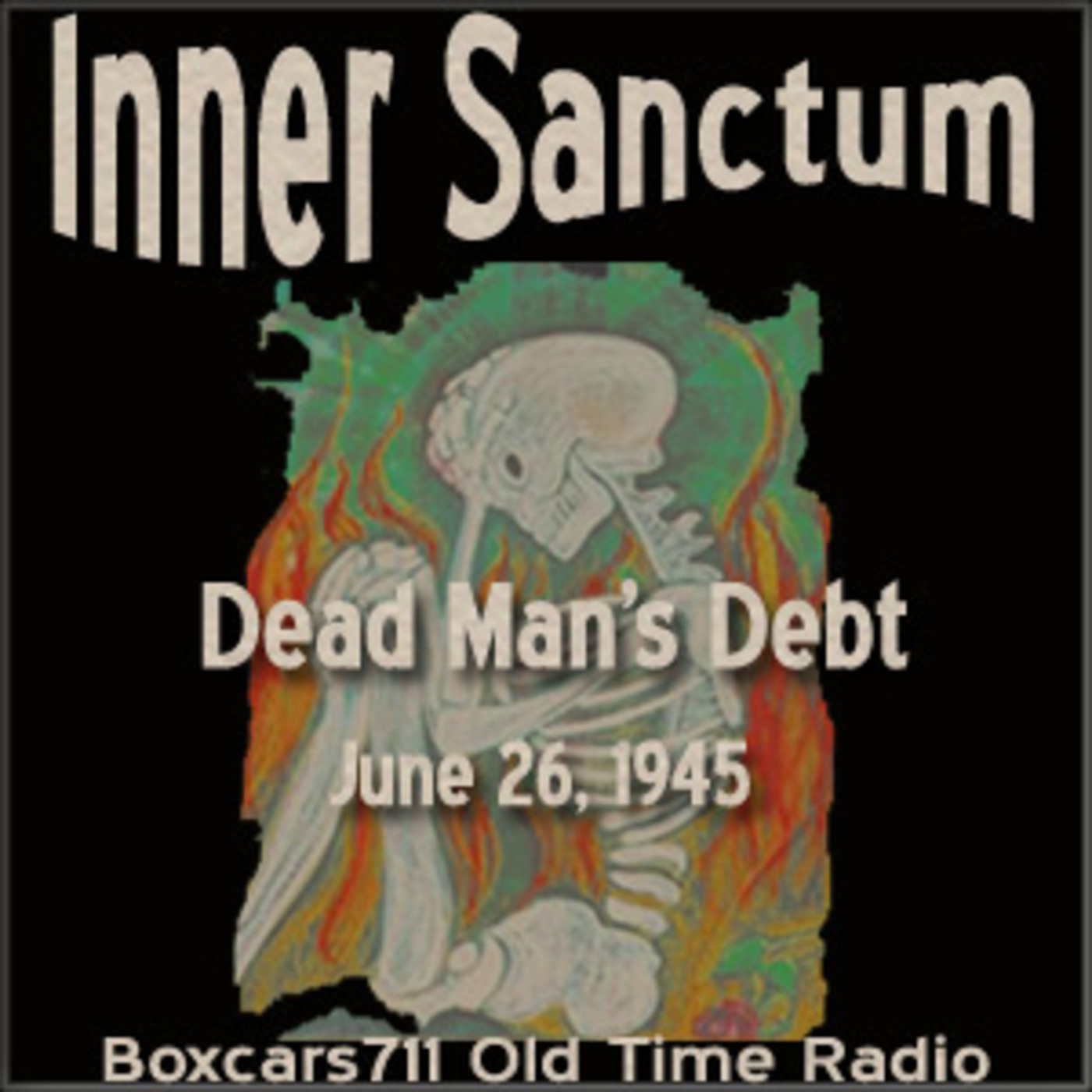 Inner Sanctum Mysteries - Dead Man's Debt (06-26-45)