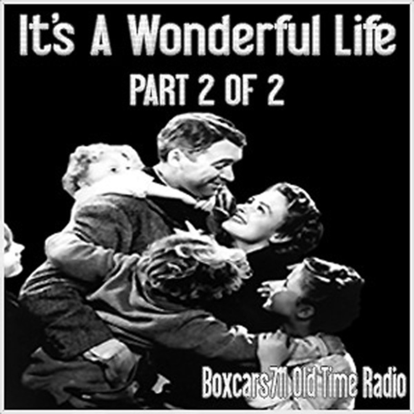 Episode 9546: It's A Wonderful Life Pt.2 of 2