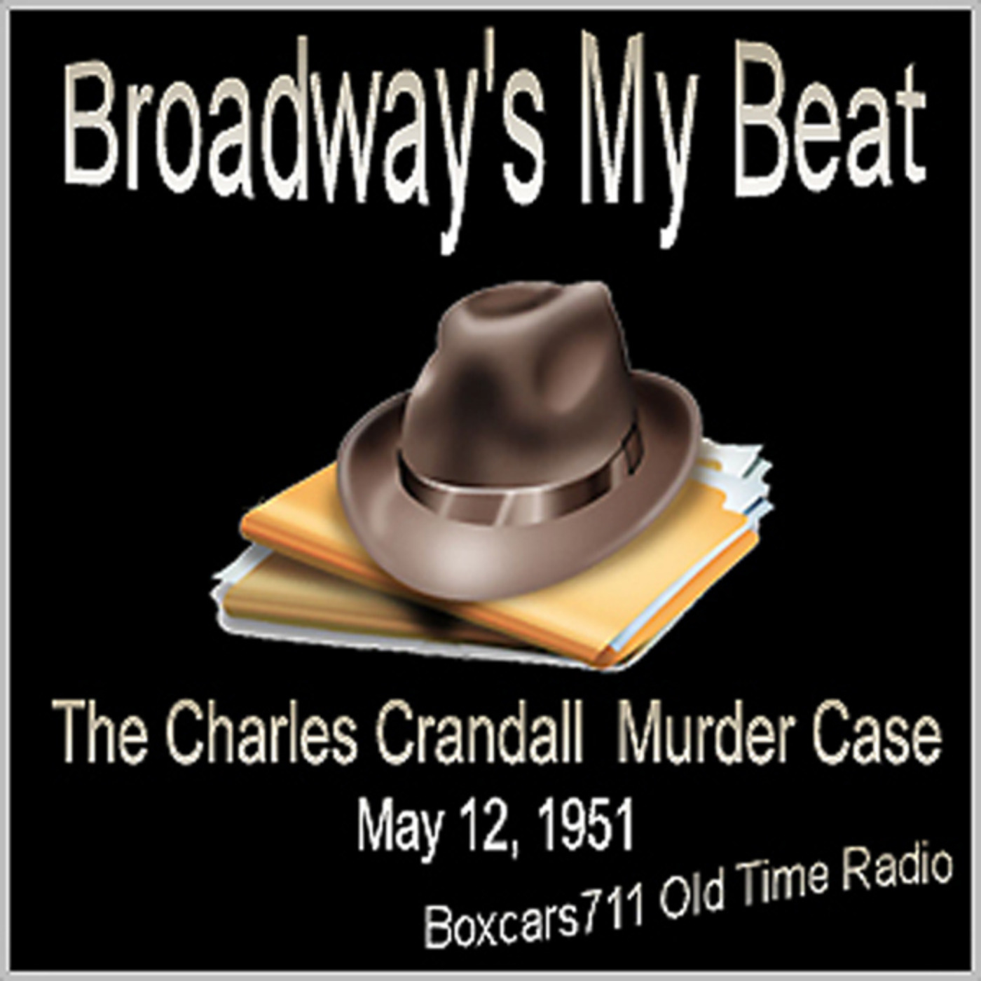 Episode 9599: Broadway Is My Beat - The Charles Crandall Murder Case (05-12-51)
