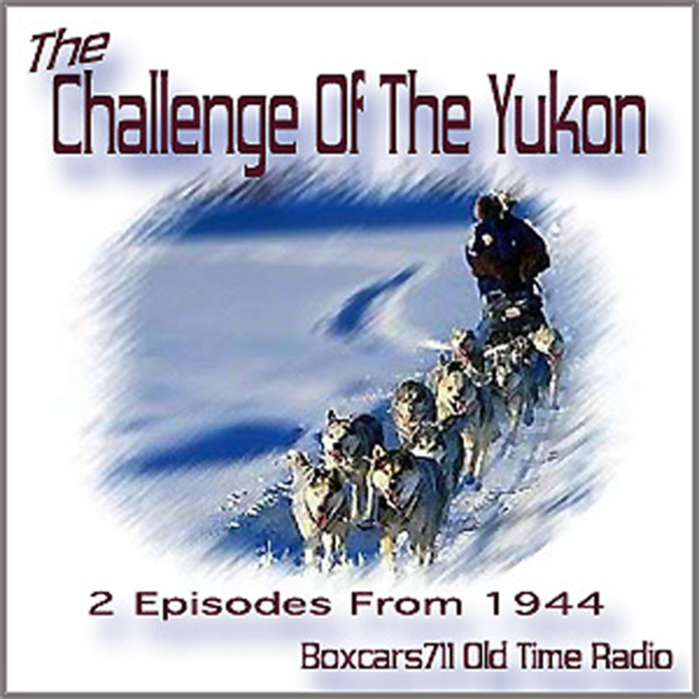 Episode 9616: Challenge Of The Yukon - 