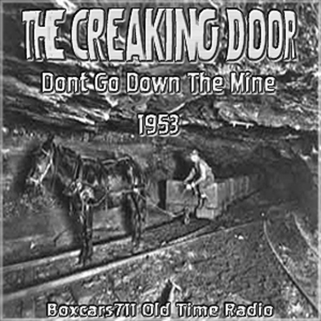 The Creaking Door Don T Go Down The Mine 1953