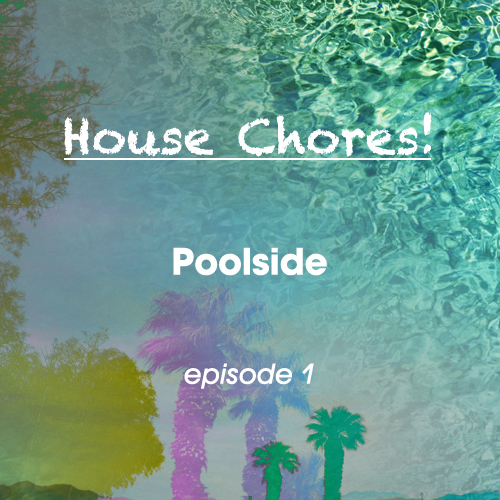 HOUSE CHORES! Sessions