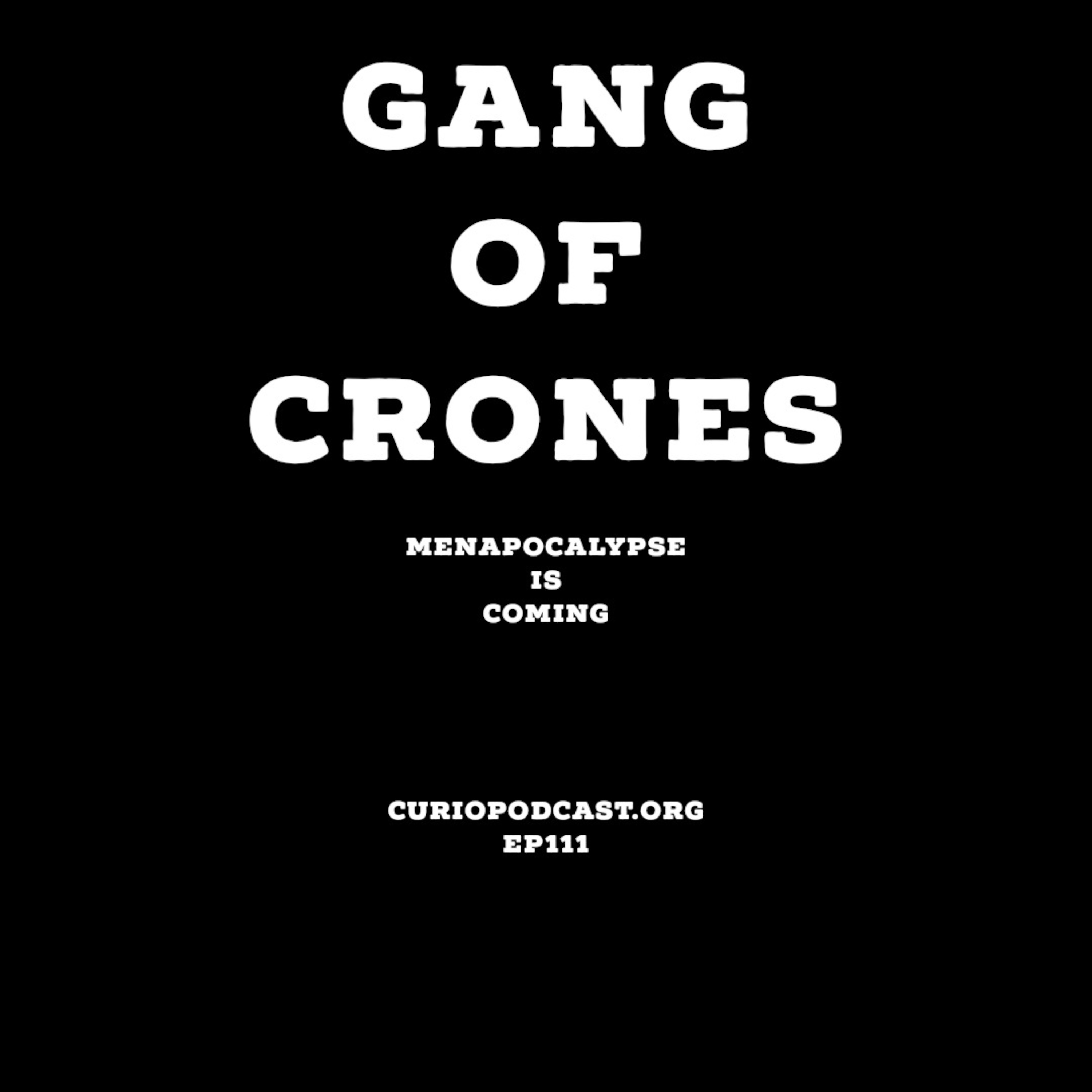 Episode 111: Gang of Crones Episode 111: Gang of Crones