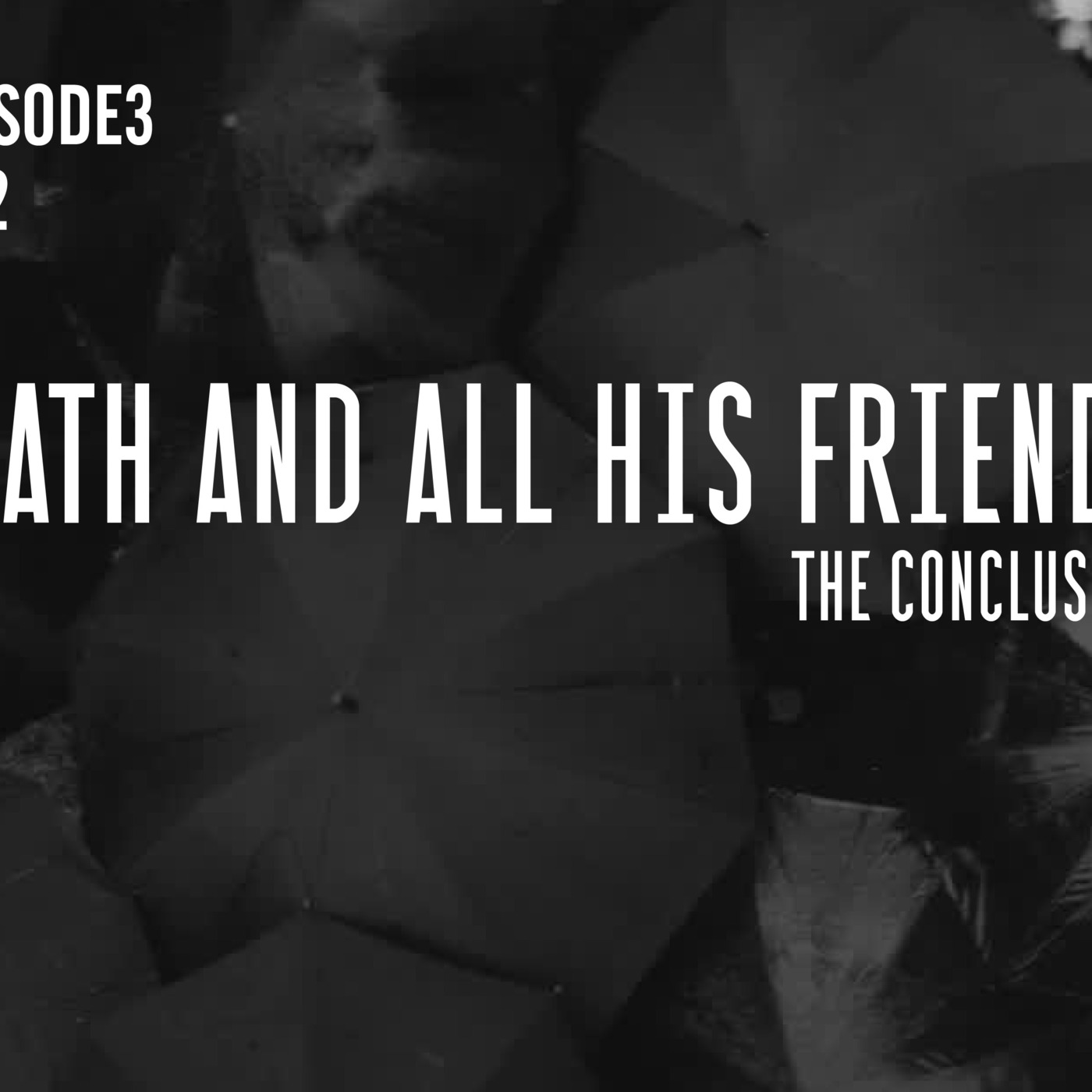 Death and All His Friends: Part 2 The Conclusion