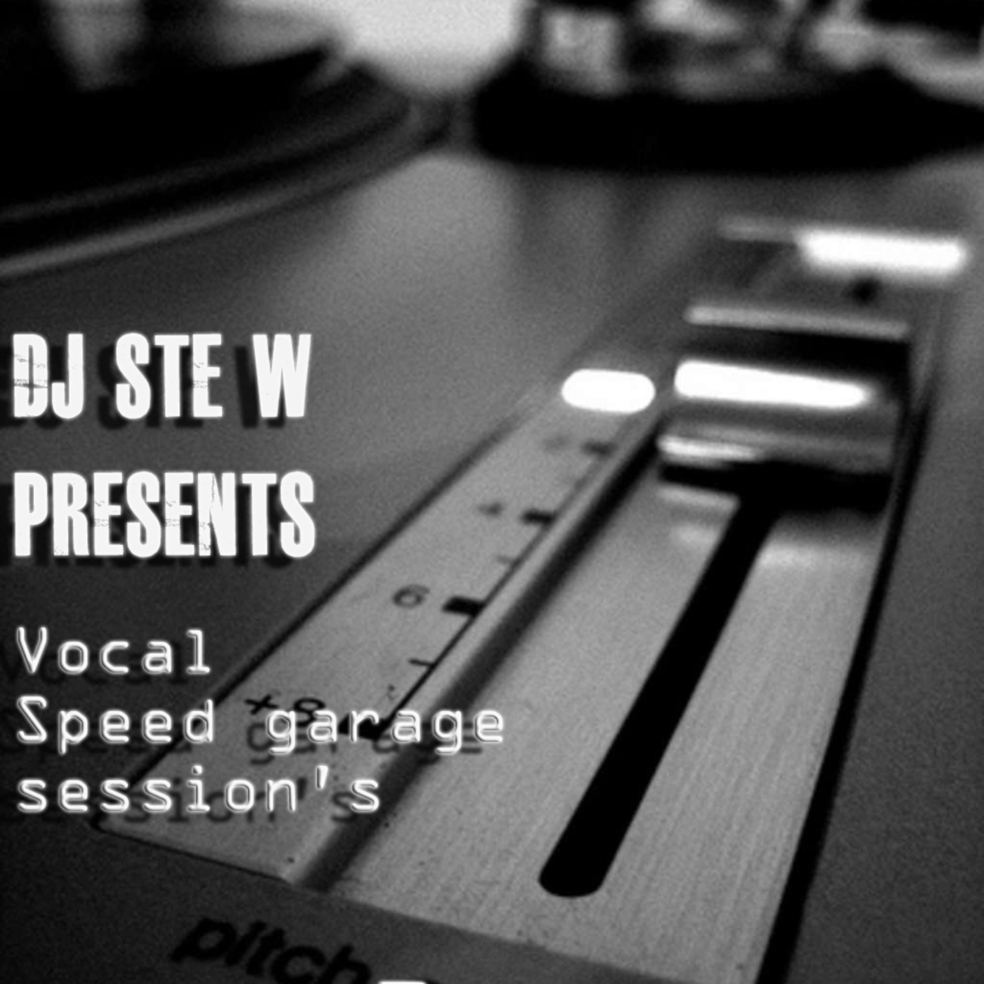 Dj Ste W presents: vocal Speed Garage sessions VOL 1