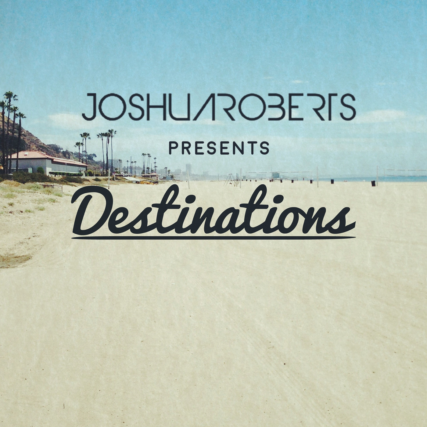 Joshua Roberts Presents Destinations