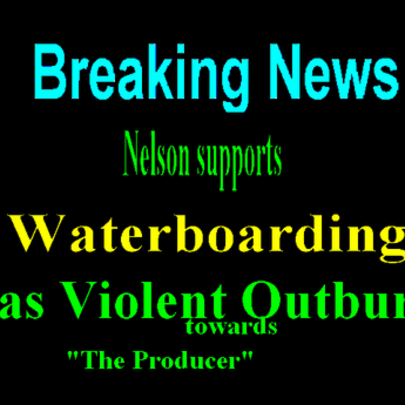 Nelson supports Waterboarding-"Hits the Producer" episode artwork
