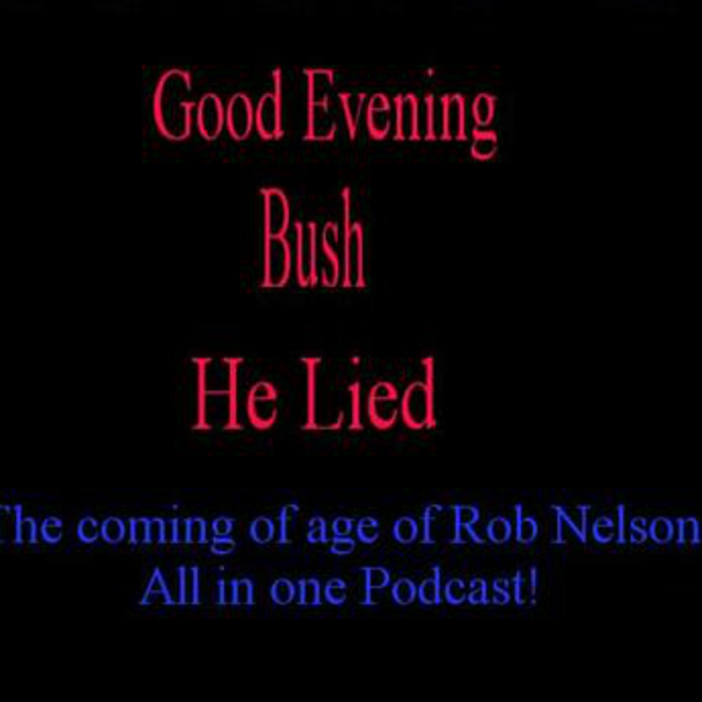 The coming of age of Rob Nelson –Bush Lies-Iran-Nelson makes “The Producer” think. episode artwork