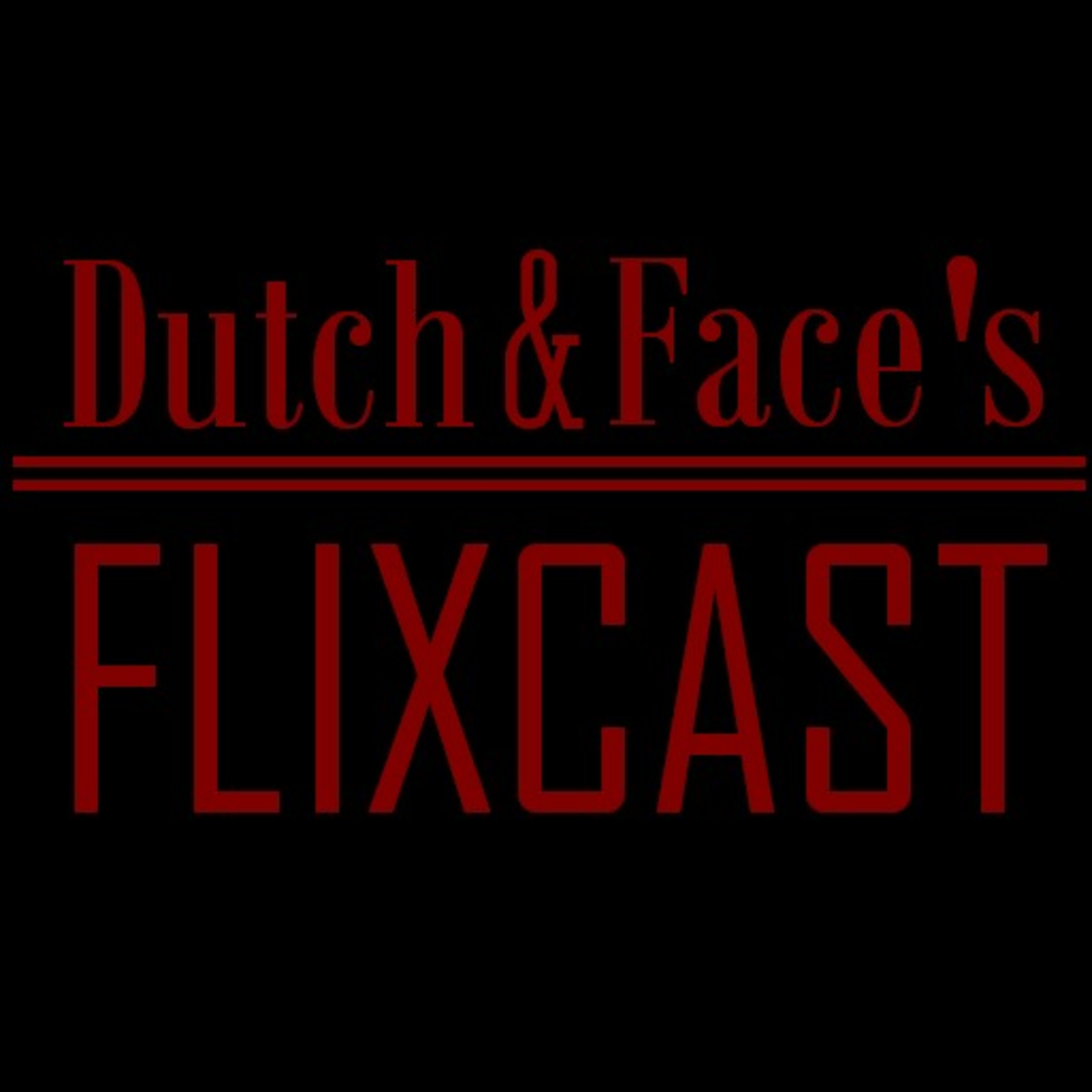 Dutch N Face's Flixcast's Podcast