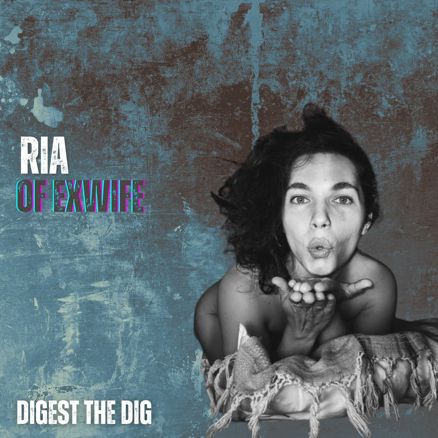 Episode 2: Digesting Ex Wife: Ria’s Raw Reckoning
